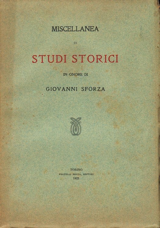 Miscellanea di studi storici in onore di Giovanni Sforza.