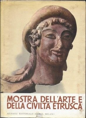 Mostra dell'arte e della Civiltà Etrusca. - MIlano Palazzo Reale …