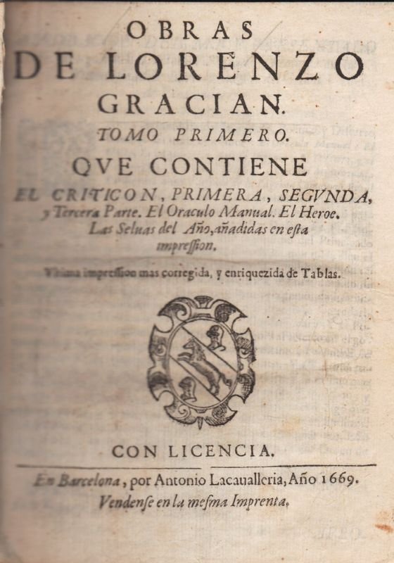 Obras de Lorenzo Gracian.Tomo primero. Que contiene El Criticon, primera, …