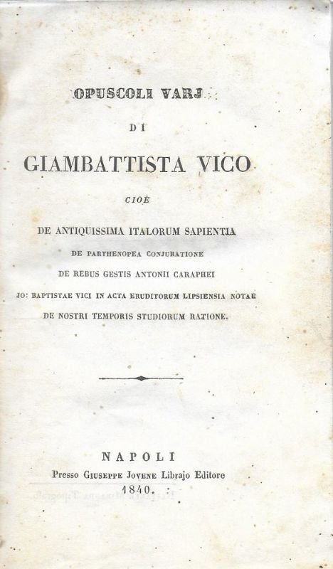 Opuscoli varj di Giambattista Vico cioè De antiquissima Italorum sapientia, …