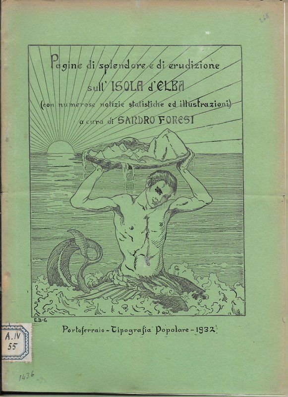 Pagine di splendore e di erudizione sull'Isola d'Elba. (Con numerose …