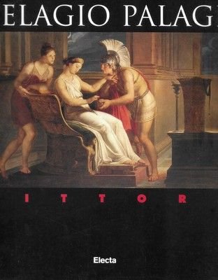 Pelagio Palagi pittore. Dipintidalleraccolte del Comune di Bologna.
