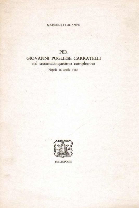 Per Giovanni Pugliese Carratelli nel settantacinquesimo compleanno. Napoli 16 aprile …