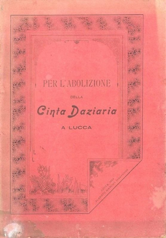 Per l'abolizione della cinta daziaria a Lucca. Progetto della Commissione …