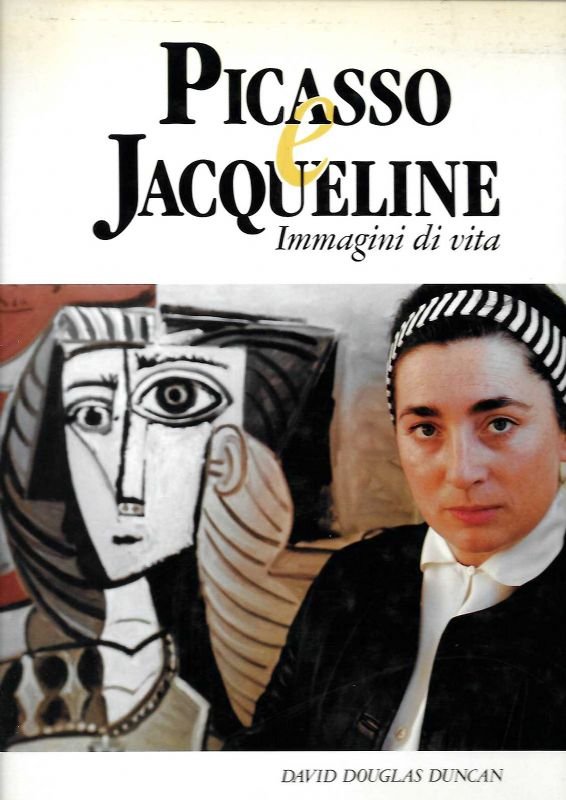 Picasso e Jacqueline. Immagini di vita.