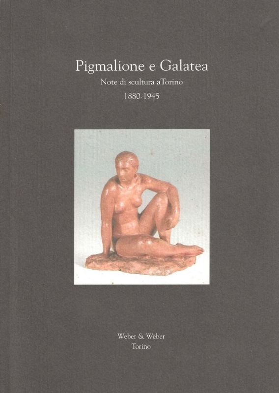 Pigmalione e Galatea. Note di scultura a Torino, 1880 - … | Immagine principale