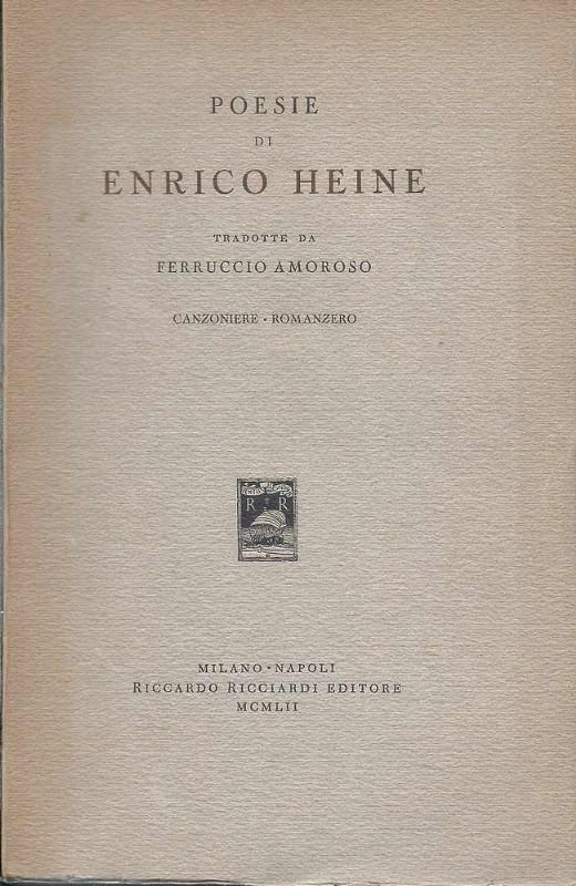 Poesie tradotte da Ferruccio Amoroso. Canzoniere - Romanzero.