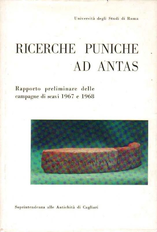 Ricerche puniche ad Antas. Rapporto preliminare della Missione archeologica dell'Università …