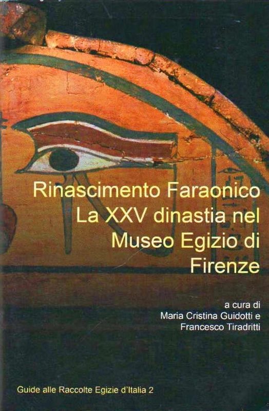 Rinascimento faraonico. La XXV Dinastia nel Museo Egizio di Firenze.