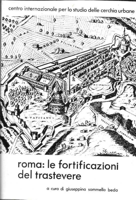 Roma, le fortificazioni del Trastevere. Esposizione documentaria organizzata dal (C.I.S.C.U).