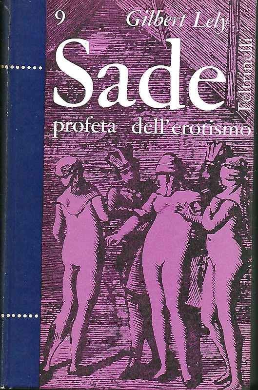 Sade, profeta dell'erotismo.