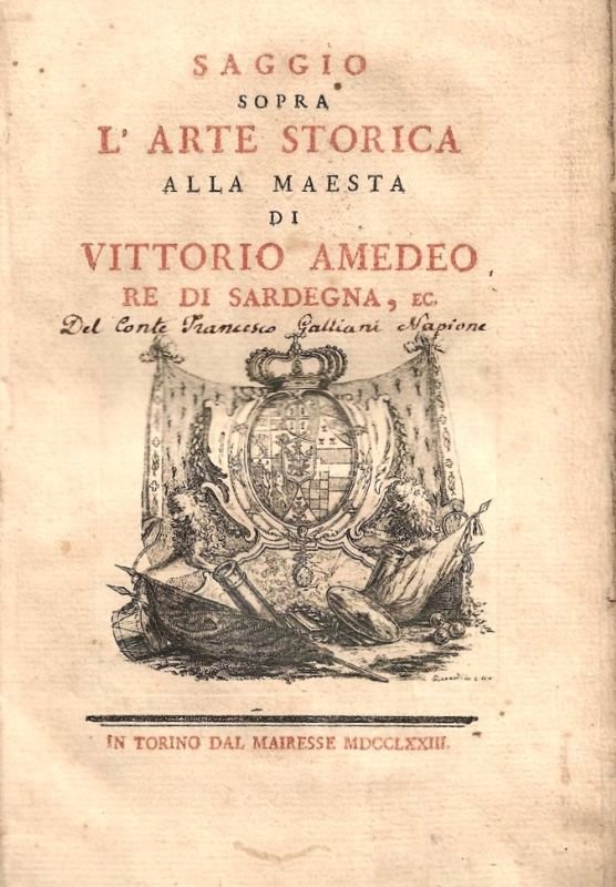 Saggio sopra l'arte storica alla Maestà di Vittorio Amedeo Re …