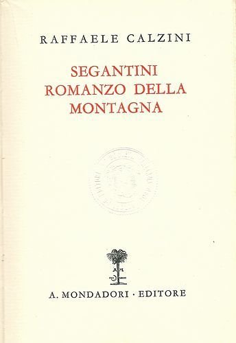 Segantini - Romanzo della montagna.