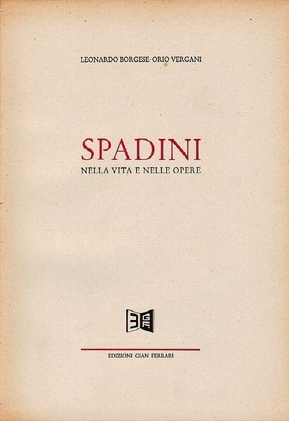 Spadini, nella vita e nelle opere.