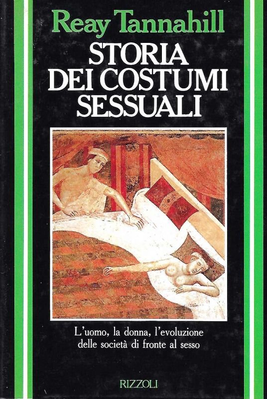 Storia dei costumi sessuali. L'uomo, la donna, l'evoluzione delle società …