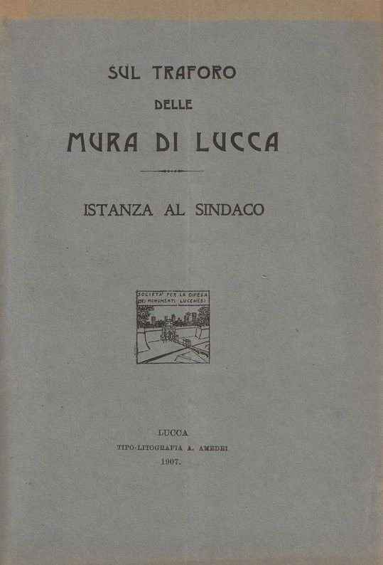 Sul traforo delle Mura di Lucca - Istanza al Sindaco.