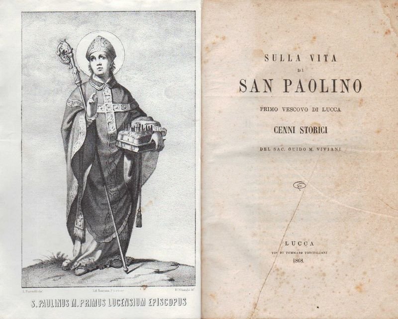 Sulla vita di San Paolino, primo Vescovo di Lucca.