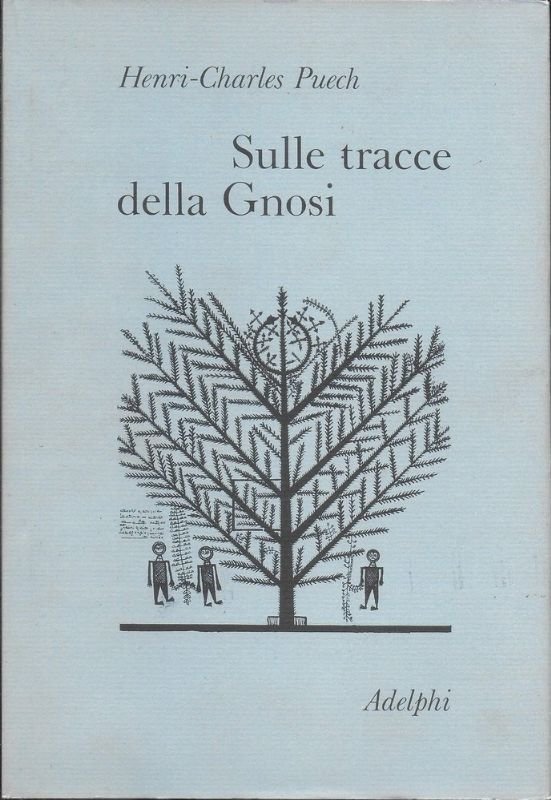 Sulle tracce della Gnosi. I-La Gnosi e il tempo. II-Sul …