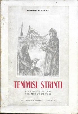 Tenìmisi stinti. Prefazione di Giuliano Arcangioli, Disegni di Renato Santini.