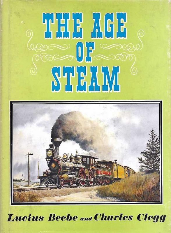 The Age of Steam. A Classic Album of American Railroading.