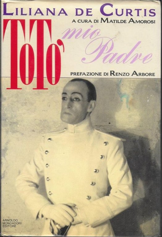 Totò mio padre. A cura di Matilde Amorosi. Prefazione di Renzo Arbore.