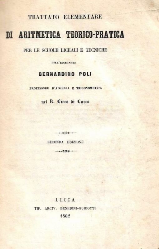 Trattato elementare di aritmetica teorico-pratica per le scuole liceali e …