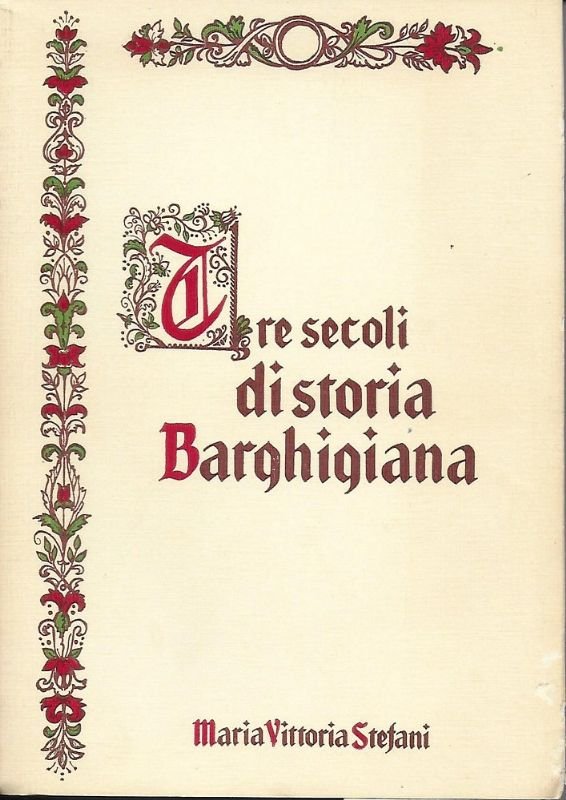 Tre secoli di storia Barghigiana. Barga libero comune secoli XI-XIV.