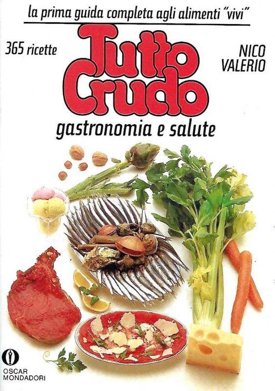 Tutto Crudo, gastronomia e salute. 365 ricette.