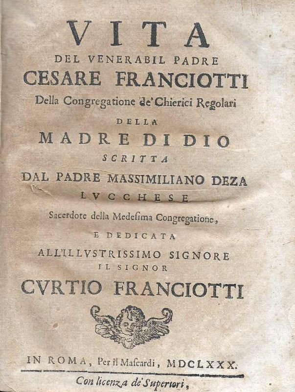 Vita del Venerabil Padre Cesare Franciotti, della Congregazione de' Chierici …