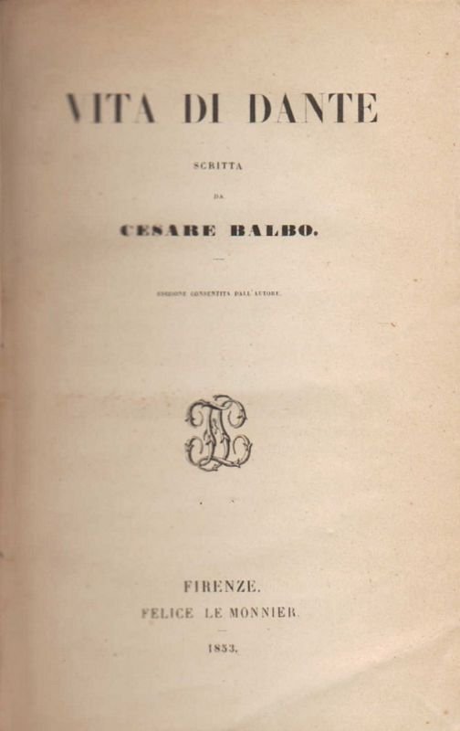 Vita di Dante (. ) Edizione consentita dall'Autore.