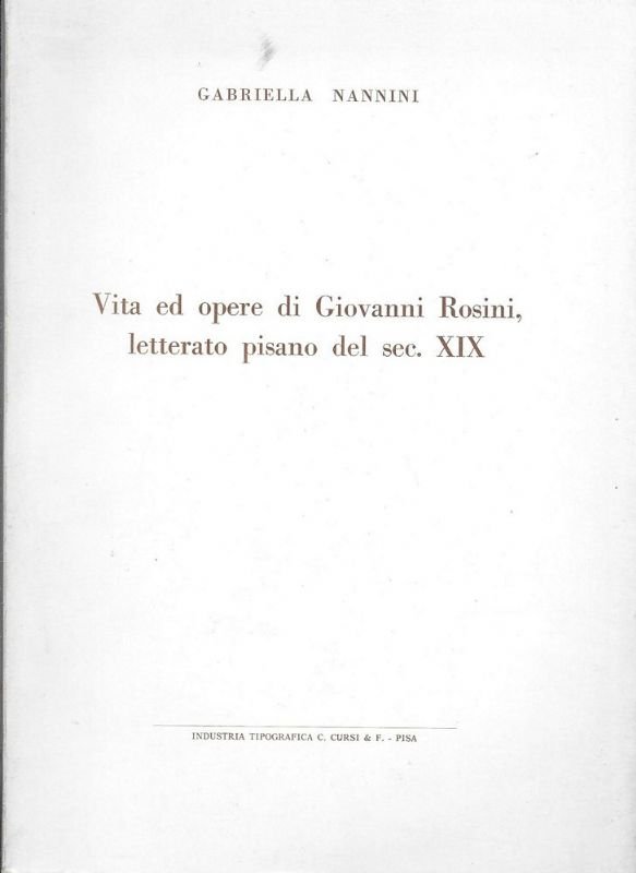 Vita ed opere di Giovanni Rosini, letterato pisano del sc. …