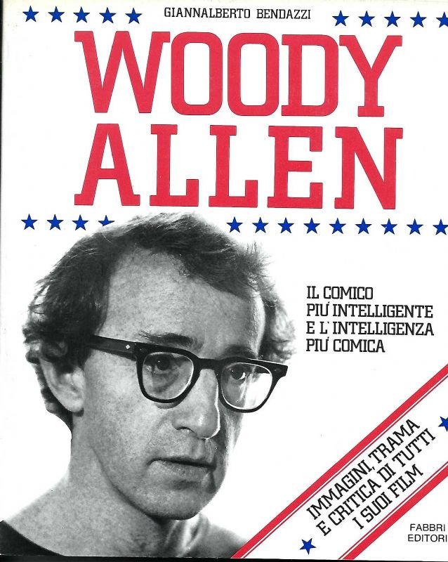 Woody Allen. Il comico più intelligente e l'intelligenza più comica. …