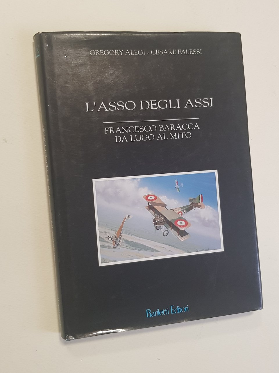 L'asso degli assi. Francesco Baracca dall'uomo al mito