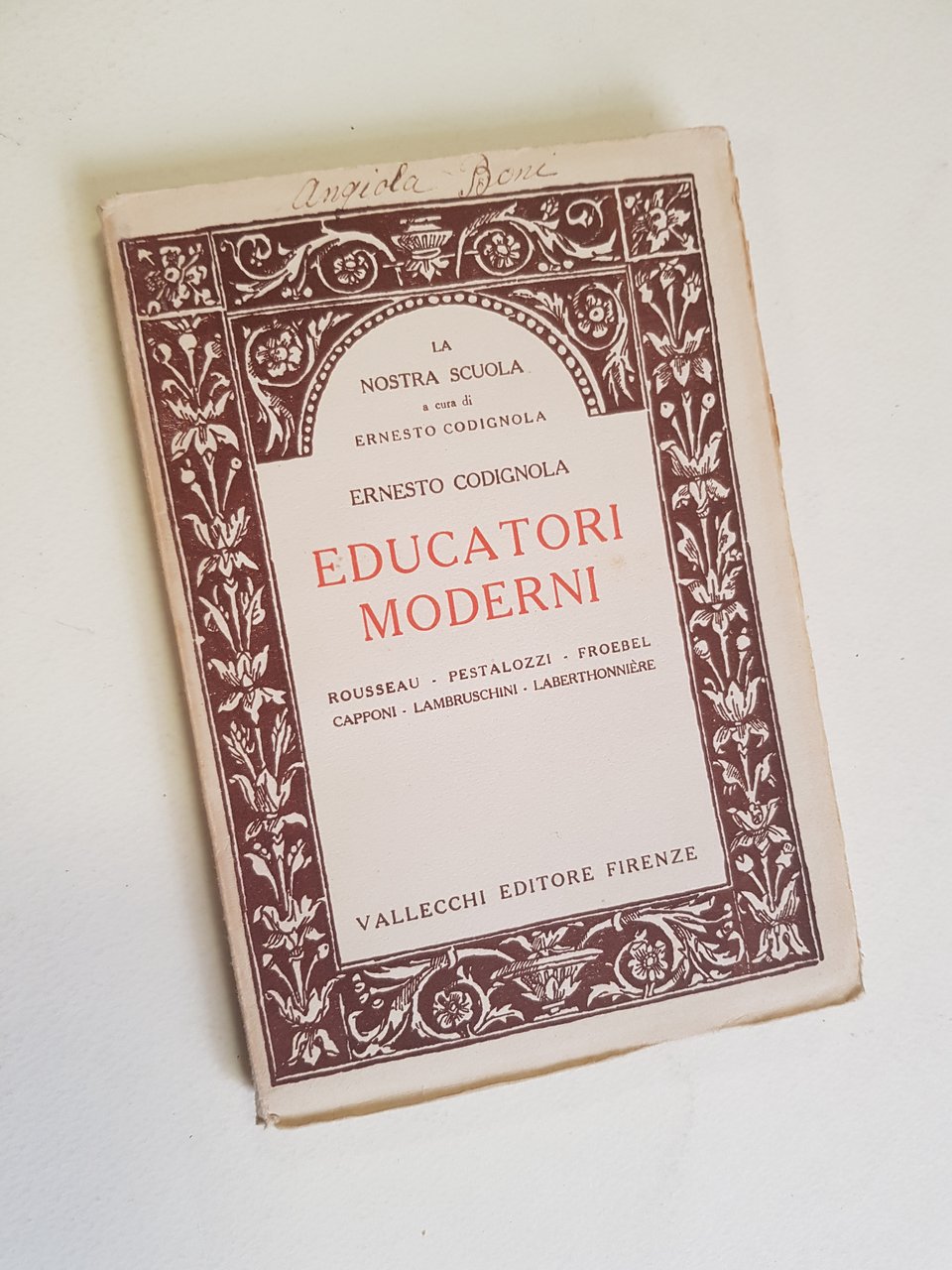 Educatori moderni. Rousseau, Pestalozzi, Froebel, Capponi, Lambruschini, Laberthonniere.