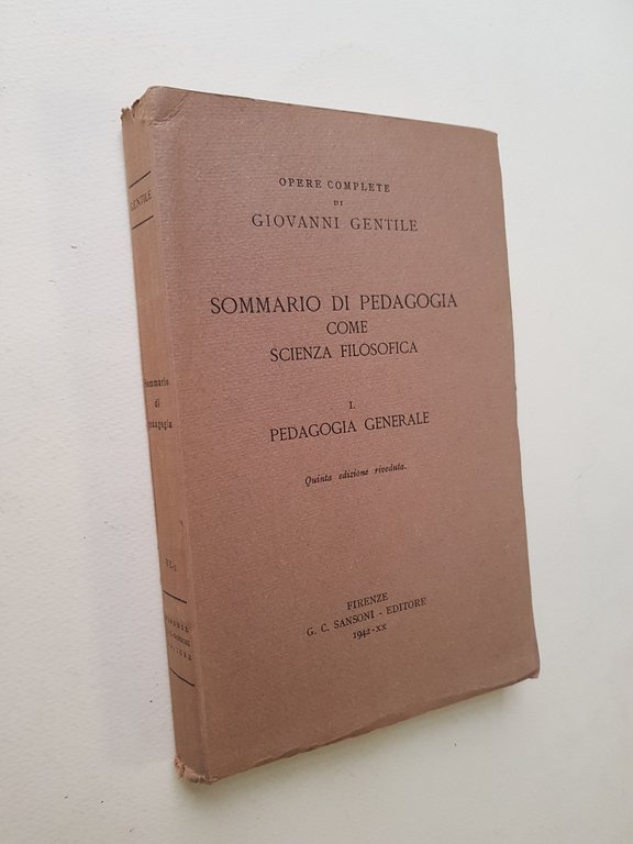 Sommario di pedagogia come scienza filosofica. 2 voll. Vol.1. Pedagogia …