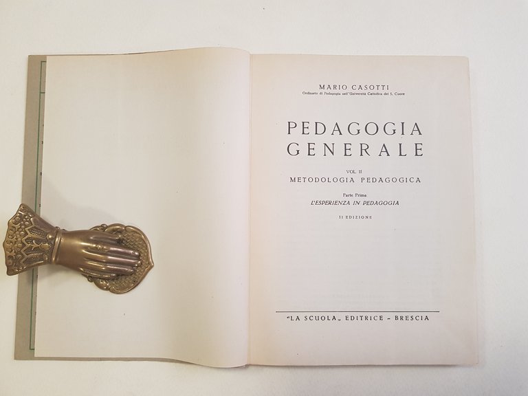 Pedagogia generale. Volume secondo: metodologia pedagogica. Parte prima: l'esperienza in …