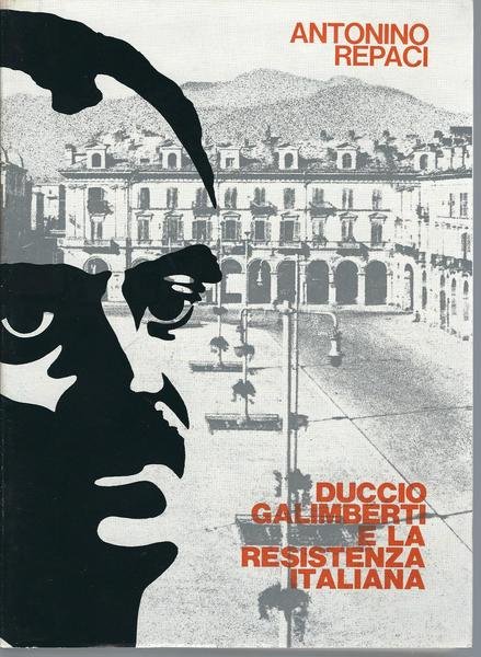 DUCCIO GALIMBERTI E LA RESISTENZA ITALIANA