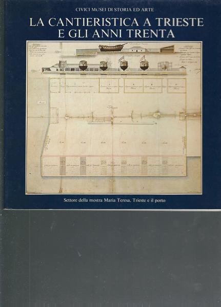 LA CANTIERISTICA A TRIESTE E GLI ANNI TRENTA
