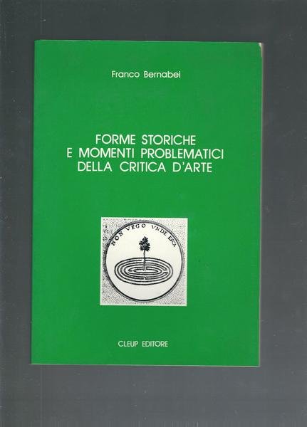 FORME STORICHE E MOMENTI PROBLEMATICI DELLA CRITICA D'ARTE