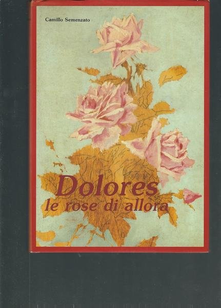 DOLORES LE ROSE DI ALLORA