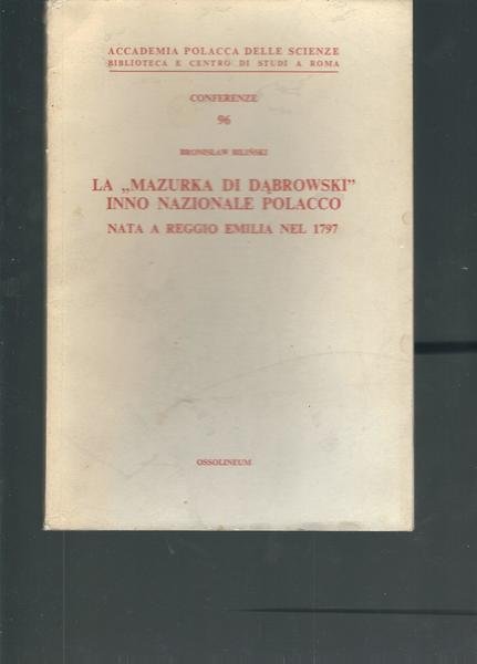 LA MAZURKA DI DABROWSKI INNO NAZIONALE POLACCO NATA A REGGIO …