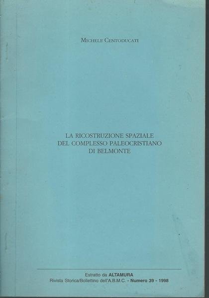 LA RICOSTRUZIONE SPAZIALEA DEL COMPLESSO PALEOCRISTIANO DI BELMONTE