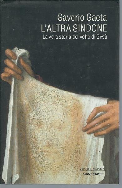 L'ALTRA SINDONE - LA VERA STORIA DEL VOLTO DI GESU'