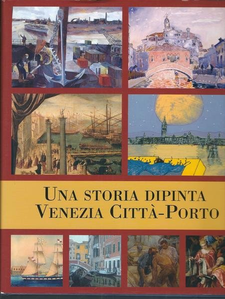 UNA STORIA DIPINTA - VENEZIA CITTA' - PORTO