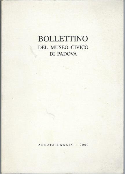 BOLLETTINO DEL MUSEO CIVICO DI PADOVA - ANNATA LXXXIX - …