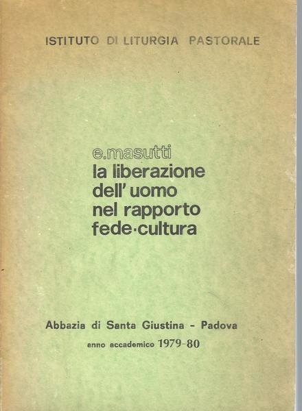 LA LIBERAZIONE DELL'UOMO NEL RAPPORTO FEDE CULTURA