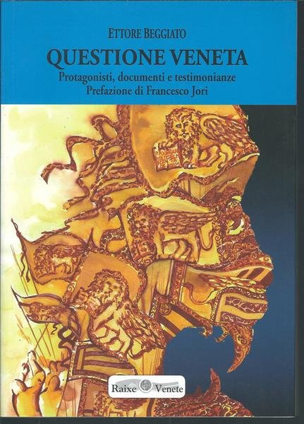 QUESTIONE VENETA - PROTAGONISTI, DOCUMENTI E TESTIMONIANZE