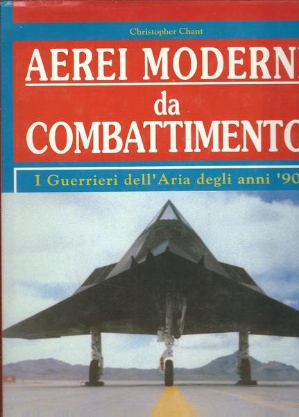 AEREI MODERNI DA COMBATTIMENTO - I GUERRIERI DELL'ARIA DEGLI ANNI …