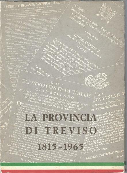 LA PROVINCIA DI TREVISO - 1815 -1965 - APPUNTI DI …