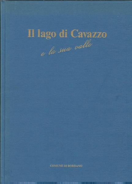 IL LAGO DI CAVAZZO E LA SUA VALLE